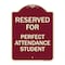 Signmission Reserved for Perfect Attendance Student Heavy-Gauge Aluminum Sign, 24" x 18", BU-1824-23183 A-DES-BU-1824-23183 - alternate 1